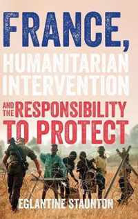 France, humanitarian intervention and the responsibility to protect  Political Ethnography