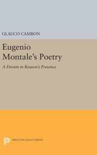 Eugenio Montale`s Poetry - A Dream in Reason`s Presence