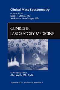 Clinical Mass Spectrometry, An Issue of Clinics in Laboratory Medicine