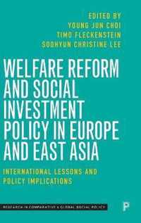 Welfare Reform and Social Investment Policy in Europe and East Asia International Lessons and Policy Implications Research in Comparative and Global Social Policy