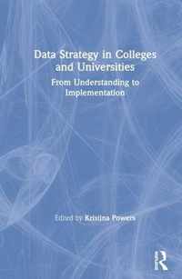 Data Strategy in Colleges and Universities: From Understanding to Implementation