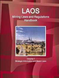 Laos Mining Laws and Regulations Handbook Volume 1 Strategic Information and Basic Laws