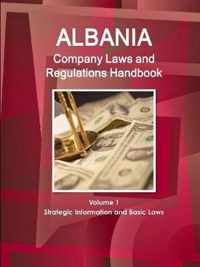 Albania Company Laws and Regulations Handbook Volume 1 Strategic Information and Basic Laws