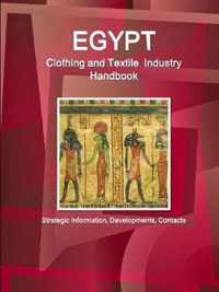 Egypt Clothing and Textile Industry Handbook - Strategic Information, Developments, Contacts