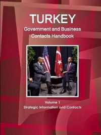 Turkey Government and Business Contacts Handbook Volume 1 Strategic Information and Contacts