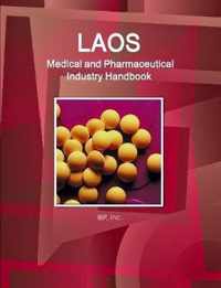 Laos Medical and Pharmaceutical Industry Handbook - Strategic Information and Contacts