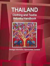 Thailand Clothing and Textile  Industry Handbook - Strategic Information, Opportunities, Contacts