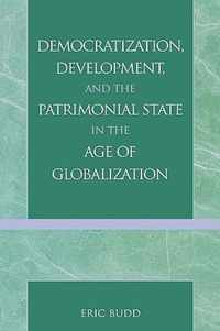 Democratization, Development, and the Patrimonial State in the Age of Globalization