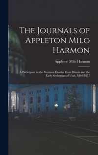 The Journals of Appleton Milo Harmon; a Participant in the Mormon Exodus From Illinois and the Early Settlement of Utah, 1846-1877