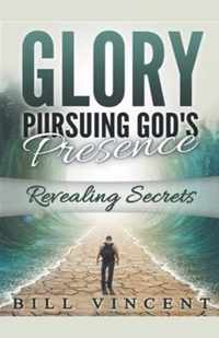 Glory: Pursuing God's Presence