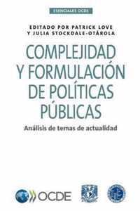 Esenciales Ocde Complejidad Y Formulacion de Politicas Publicas Analisis de Temas de Actualidad