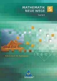 Mathematik Neue Wege 5. Arbeitsbuch - Ausgabe 2009 für das Saarland