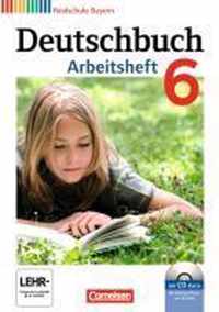 Deutschbuch 6. Jahrgangsstufe. Arbeitsheft mit Lösungen und Übungs-CD-ROM. Realschule Bayern