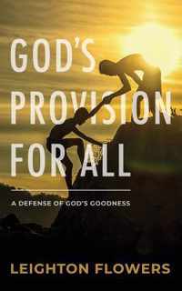 God&apos;s Provision for All: A Defense of God&apos;s Goodness