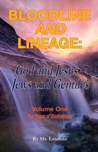 Bloodline and Lineage: God and Jesus, Jews and Gentiles
