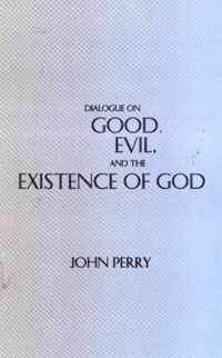 Dialogue on Good, Evil and the Existence of God