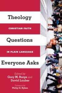 Theology Questions Everyone Asks Christian Faith in Plain Language
