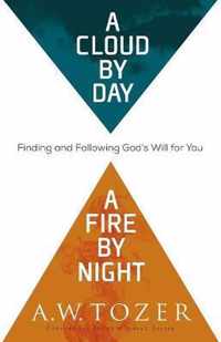 A Cloud by Day, a Fire by Night - Finding and Following God`s Will for You