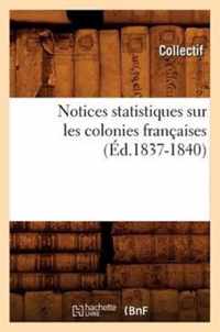 Notices Statistiques Sur Les Colonies Francaises (Ed.1837-1840)
