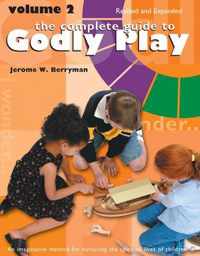 The Complete Guide to Godly Play: Revised and Expanded