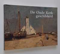 De Oude Kerk geschilderd