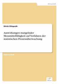 Auswirkungen mangelnder Messmittelfahigkeit auf Verfahren der statistischen Prozessuberwachung