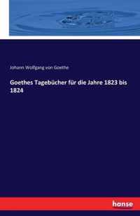 Goethes Tagebucher fur die Jahre 1823 bis 1824