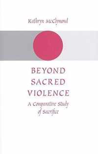 Beyond Sacred Violence - A Comparative Study of Sacrifice