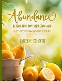 Abundance: Bearing Fruit for Every Good Work: A Study of Galatians 5