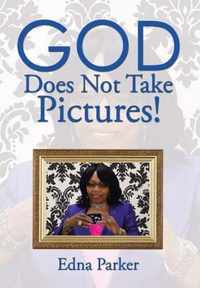 God Does Not Take Pictures!
