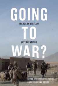 Going to War?: Trends in Military Interventionsvolume 1