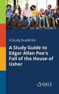 A Study Guide for A Study Guide to Edgar Allan Poe's Fall of the House of Usher