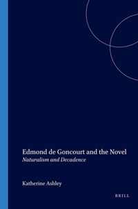 Edmond de Goncourt and the Novel: Naturalism and Decadence