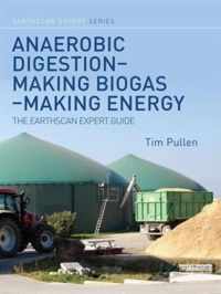 Anaerobic Digestion - Making Biogas - Making Energy: The Earthscan Expert Guide