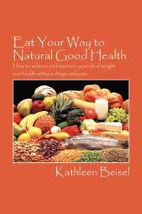 Eat Your Way to Natural Good Health