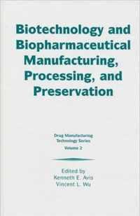 Biotechnology and Biopharmaceutical Manufacturing, Processing, and Preservation