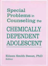 Special Problems in Counseling the Chemically Dependent Adolescent