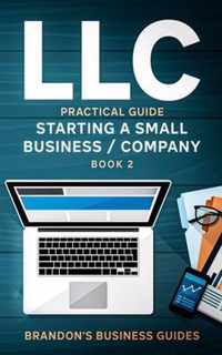 LLC Practical Guide (Starting a Small Business / Company Book 2)