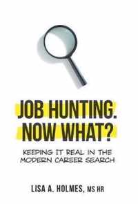 Job Hunting. NOW What?