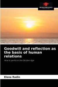 Goodwill and reflection as the basis of human relations