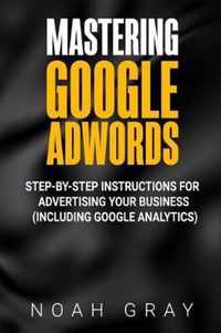 Mastering Google AdWords