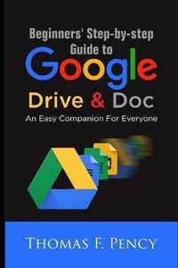 Beginners' Step-By-Step Guide to Google Drive & Doc