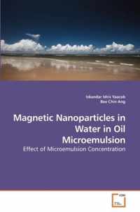 Magnetic Nanoparticles in Water in Oil Microemulsion