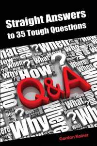 Straight Answers to 35 Tough Questions