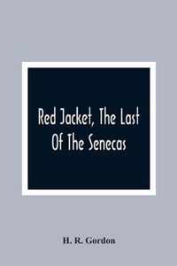Red Jacket, The Last Of The Senecas