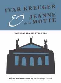 Ivar Kreuger and Jeanne de la Motte - Two Plays by  Jerzy W. Tepa