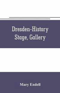 Dresden--history, stage, gallery