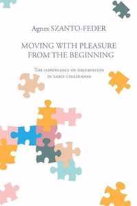 Moving with Pleasure from the Beginning