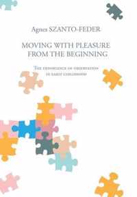 Moving with Pleasure from the Beginning