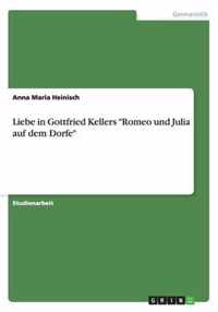 Liebe in Gottfried Kellers Romeo und Julia auf dem Dorfe